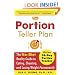 The Portion Teller Plan: The No Diet Reality Guide to Eating, Cheating, and Losing Weight Permanently