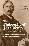 The Philosophy of John Dewey: Volume 1. The Structure of Experience.  Volume 2: The Lived Experience