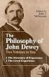 The Philosophy of John Dewey: Volume 1. The Structure of Experience.  Volume 2: The Lived Experience