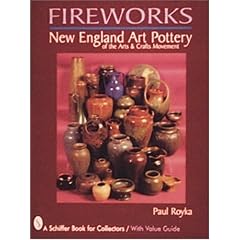 Fireworks: New England Art Pottery of the Arts and Crafts Movement (Schiffer Book for Collectors With Value Guide)