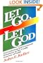 Let Go, Let God: Surrendering Self-Centered Delusions in the Costly Journey of Faith