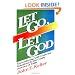Let Go, Let God: Surrendering Self-Centered Delusions in the Costly Journey of Faith