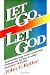Let Go, Let God: Surrendering Self-Centered Delusions in the Costly Journey of Faith