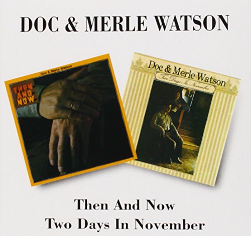 Doc & Merle Watson - Then & Now / 2 Days In November - Zortam Music