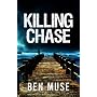 Killing Chase (The Better Off Dead Series) by Ben Muse