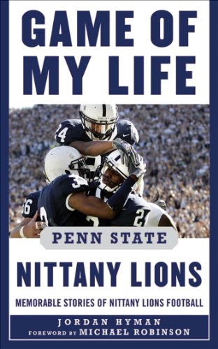 Game of My Life Penn Sate Nittany Lions: Memorable Stories of Nittany Lions Football