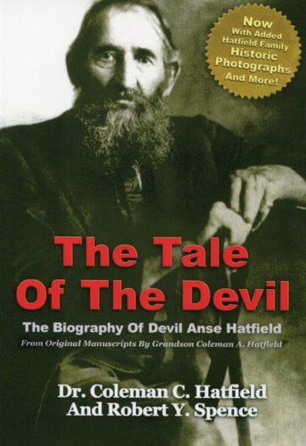 By Dr. Coleman C. Hatfield and Robert Spence Tale of the Devil: The Biography of Devil Anse Hatfield (First) [Paperback]
