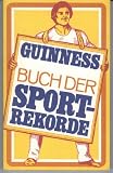 Buch der Sportrekorde - Rekorde, Superlative und Sensationen aus der Welt des Sports - Guinness, Dieter. Christoph