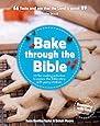 Bake Through the Bible: 20 Fun Cooking Activities to Explore the Bible Story with Young Children (Beginning with God)