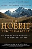 The Hobbit and Philosophy: For When You've Lost Your Dwarves, Your Wizard, and Your Way (The Blackwell Philosophy and Pop...