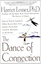 The Dance of Connection: How to Talk to Someone When You're Mad, Hurt, Scared, Frustrated, Insulted, Betrayed, or Desperate