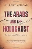 The Arabs and the Holocaust: The Arab-Israeli War of Narratives