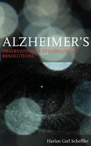 Alzheimer's: Observations & Disclosures & Resolutions