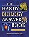 The Handy Biology Answer Book (The Handy Answer Book Series)