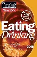 Time Out New York Eating and Drinking 2008: The Essential Guide to the City's Best Restaurants and Bars (Time Out Guides)