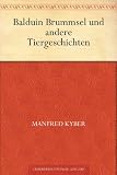 Balduin Brummsel und andere Tiergeschichten - Manfred Kyber