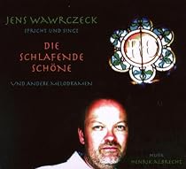 Die schlafende Schöne: Jens Wawrczeck spricht und singt .... Inszenierte Lesung.
