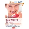 Basenfasten - f�r Frauen: Schluss mit PMS - Straffes Bindegewebe - Gesund durch die Wechseljahre
