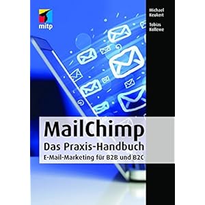 MailChimp: Das Praxis-Handbuch - E-Mail-Marketing für B2B und B2C (mitp Business)