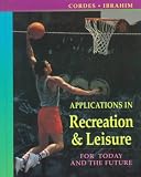 Applications in Recreation & Leisure: For Today and the Future