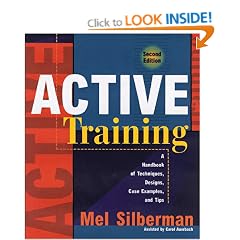 Active Training: A Handbook of Techniques, Designs, Case Examples and Tips