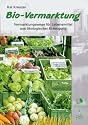 Bio-Vermarktung. Vermarktungswege für Lebensmittel aus ökologischer Erzeugung