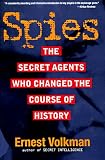 Spies: The Secret Agents Who Changed the Course of History