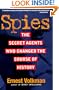 Spies: The Secret Agents Who Changed the Course of History
