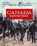 Canada Moves West: Pierre Berton's Hi...