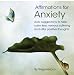 Search : Affirmations for Anxiety: Auto suggestions to help calm fear, nervous suffering and offer positive thoughts
