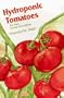 Hydroponic Tomatoes: For the Home Gardener