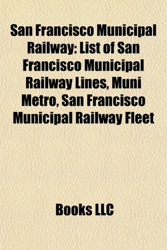 San Francisco Municipal Railway: List of San Francisco Municipal Railway Lines, Muni Metro, San Francisco Municipal Railway Fleet