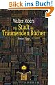 Die Stadt der Tr�umenden B�cher: Ein Roman aus Zamonien von Hildgunst von Mythenmetz