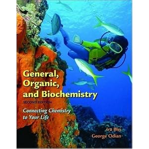Click here to buy General, Organic, and Biochemistry: Connecting Chemistry to Your Life by Ira Blei and George Odian.