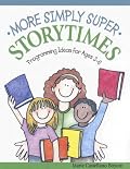 More Simply Super Storytimes: Programming Ideas for Ages 3û6
