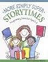 More Simply Super Storytimes: Programming Ideas for Ages 3û6