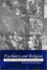 Psychiatry and Religion: Context, Consensus and Controversies