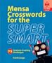 Mensa Crosswords for the Super Smart: 72 Cranium-Crushing Challenges