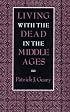 Living With the Dead in the Middle Ages