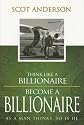 Think Like a Billionaire, Become a Billionaire