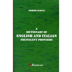 A Dictionary of English and Italian: Equivalent Proverbs