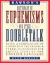 Rawson's Dictionary of Euphemisms and Other Doubletalk: Being a Compilation of Linguistic Fig Leaves and Verbal Flourishes for Artful Users of the Eng