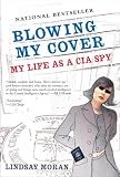 Blowing My Cover : My Life as a CIA Spy