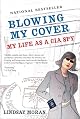 Blowing My Cover: My Life as a CIA Spy by Lindsay Moran