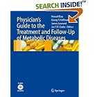 Click here to buy Physician's Guide to the Treatment and Follow-Up of Metabolic Diseases by Nenad Blau, Georg F. Hoffmann, James Leonard, and Joe T.R. Clarke.
