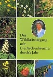 Der Wildkr�utergang mit Eva Aschenbrenner durch's Jahr