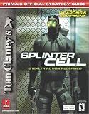 Tom Clancy s Splinter Cell: Stealth Action Redefined (Prima s Offical Strategy Guide)