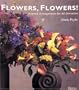 Flowers, Flowers!: Inspired Arrangements for All Occasions