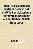 Israeli Films: Diamonds, Schlager, Caravan 841, the Wild Bunch, Exodus: A Journey to the Mountain of God, Katzhen, All Hell Broke Loo-