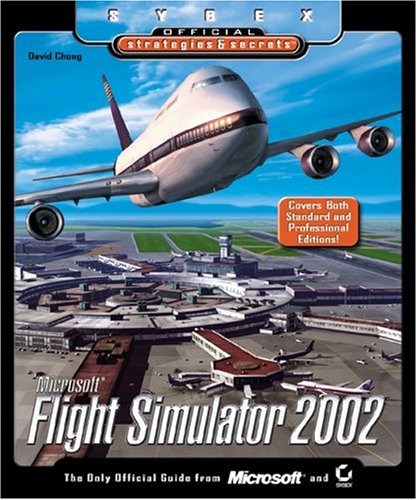 Microsoft Flight Simulator 2002: Sybex Official Strategies & Secrets (Paperback)